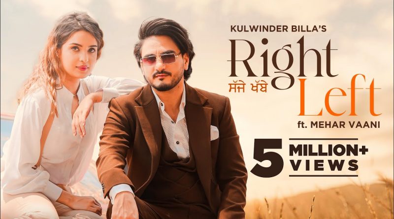 Right Left New Punjabi Song Lyrics  | Kulwinder Billa | Ft Mehar Vaani | Desi Crew