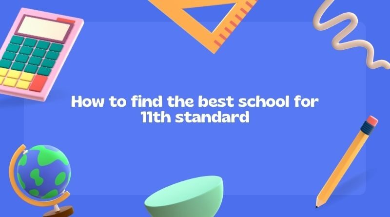 How to find the best school for 11th standard